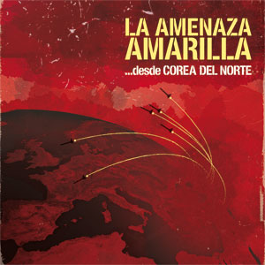 La Amenaza Amarilla portada CD "...desde Corea del Norte" - FyN-38 - Flor y  Nata Records - 2010