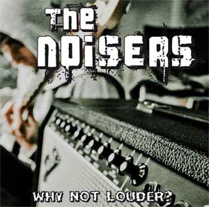 pulsa en la imágen para oir los temas de "Why not louder?" de The Noisers